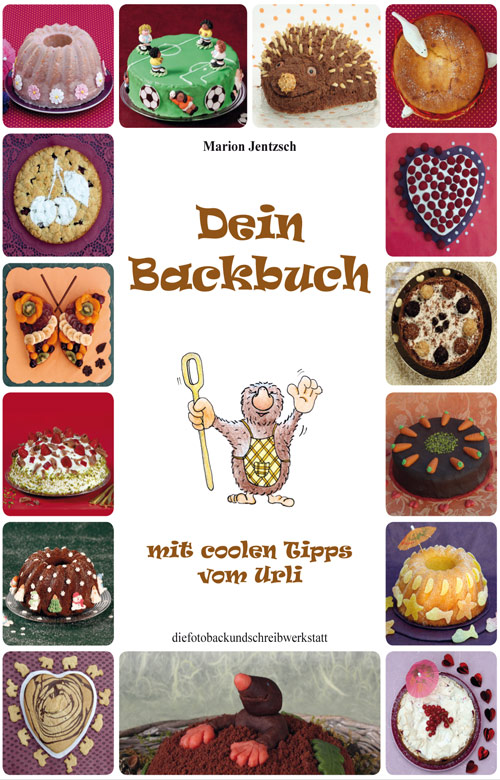 Dein Backbuch, mit coolen Tipps vom Urli - Marion Jentzsch